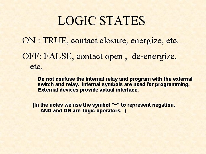 LOGIC STATES ON : TRUE, contact closure, energize, etc. OFF: FALSE, contact open ,