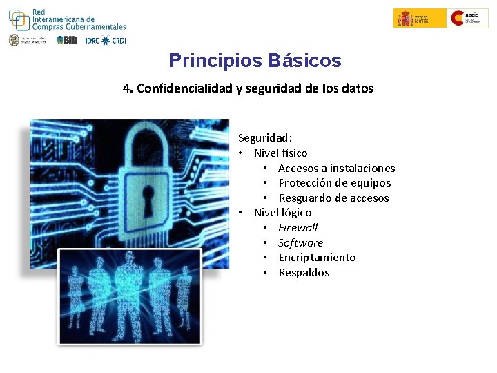 Principios Básicos 4. Confidencialidad y seguridad de los datos Seguridad: • Nivel físico •