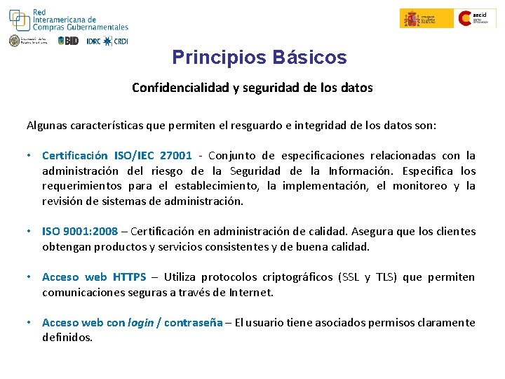 Principios Básicos Confidencialidad y seguridad de los datos Algunas características que permiten el resguardo