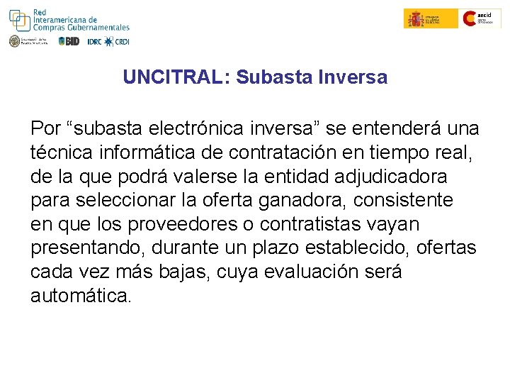 UNCITRAL: Subasta Inversa Por “subasta electrónica inversa” se entenderá una técnica informática de contratación