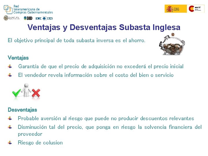 Ventajas y Desventajas Subasta Inglesa El objetivo principal de toda subasta inversa es el