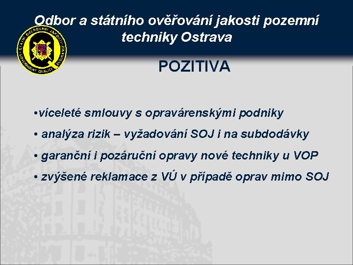 Odbor a státního ověřování jakosti pozemní techniky Ostrava POZITIVA • víceleté smlouvy s opravárenskými