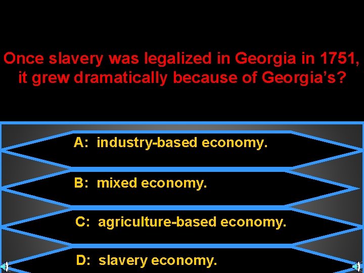 Once slavery was legalized in Georgia in 1751, it grew dramatically because of Georgia’s?