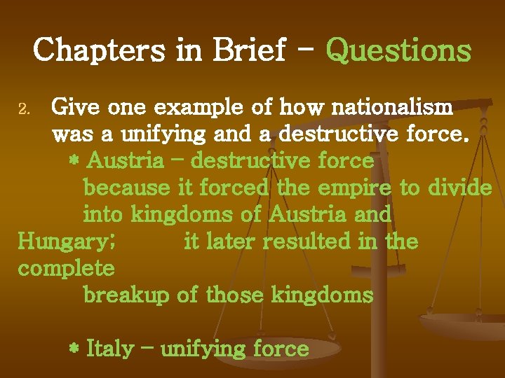 Chapters in Brief - Questions Give one example of how nationalism was a unifying