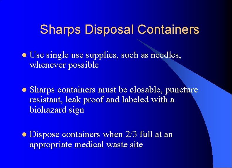 Sharps Disposal Containers l Use single use supplies, such as needles, whenever possible l