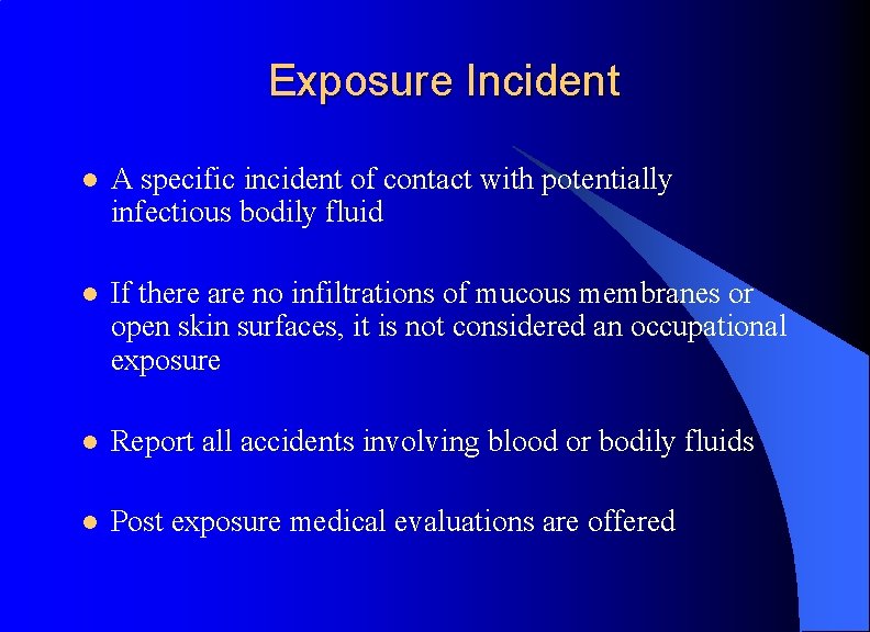 Exposure Incident l A specific incident of contact with potentially infectious bodily fluid l