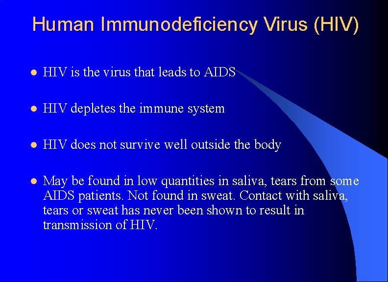 Human Immunodeficiency Virus (HIV) l HIV is the virus that leads to AIDS l