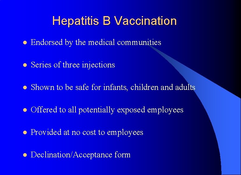 Hepatitis B Vaccination l Endorsed by the medical communities l Series of three injections