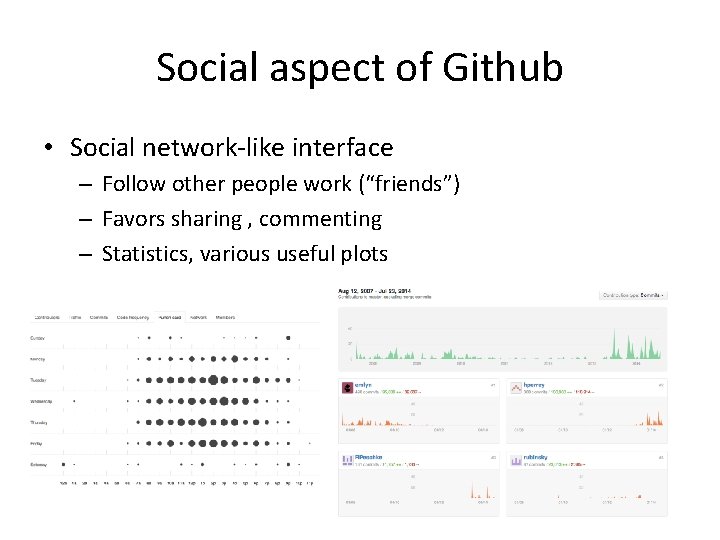 Social aspect of Github • Social network-like interface – Follow other people work (“friends”)