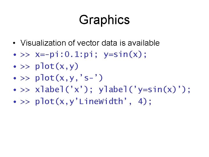 Graphics • • • Visualization of vector data is available >> x=-pi: 0. 1: Graphics • • • Visualization of vector data is available >> x=-pi: 0. 1: