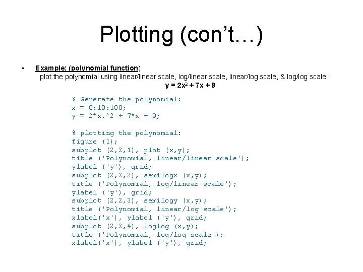 Plotting (con’t…) • Example: (polynomial function) plot the polynomial using linear/linear scale, log/linear scale, Plotting (con’t…) • Example: (polynomial function) plot the polynomial using linear/linear scale, log/linear scale,