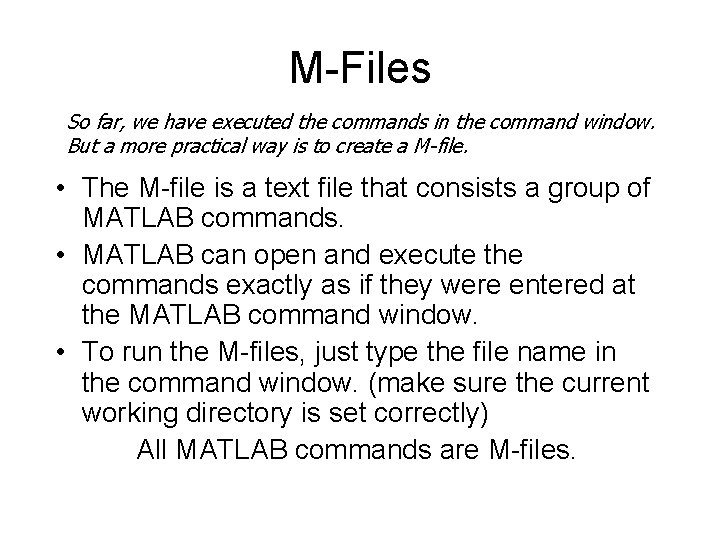 M-Files So far, we have executed the commands in the command window. But a M-Files So far, we have executed the commands in the command window. But a