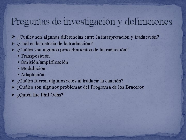 Preguntas de investigaciόn y definiciones Ø ¿Cuáles son algunas diferencias entre la interpretación y