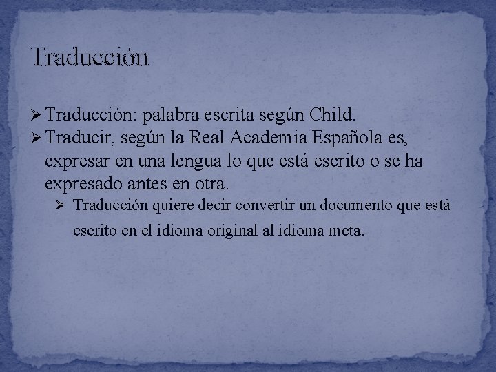 Traducciόn Ø Traducción: palabra escrita según Child. Ø Traducir, según la Real Academia Española