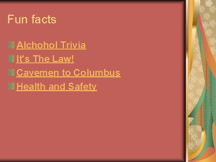 Fun facts Alchohol Trivia It's The Law! Cavemen to Columbus Health and Safety 