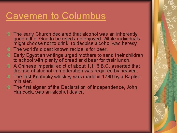 Cavemen to Columbus The early Church declared that alcohol was an inherently good gift