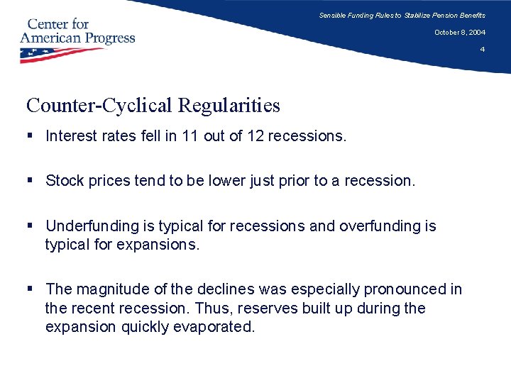 Sensible Funding Rules to Stabilize Pension Benefits October 8, 2004 4 Counter-Cyclical Regularities §