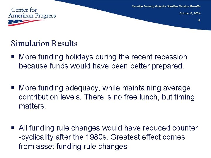 Sensible Funding Rules to Stabilize Pension Benefits October 8, 2004 9 Simulation Results §