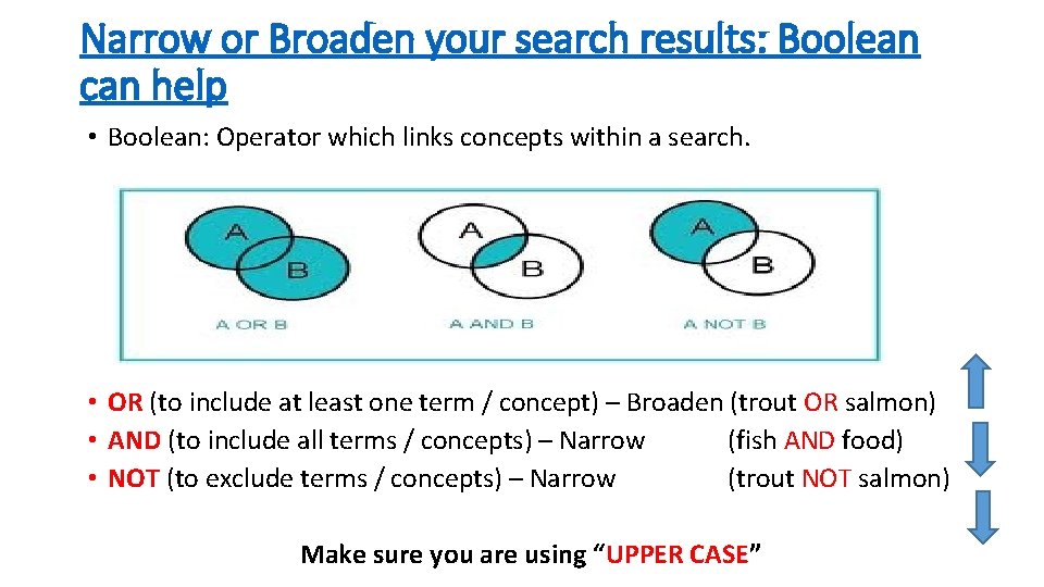 Narrow or Broaden your search results: Boolean can help • Boolean: Operator which links