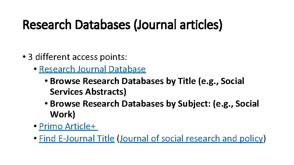 Research Databases (Journal articles) • 3 different access points: • Research Journal Database •