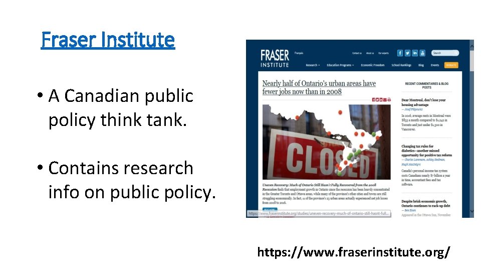 Fraser Institute • A Canadian public policy think tank. • Contains research info on