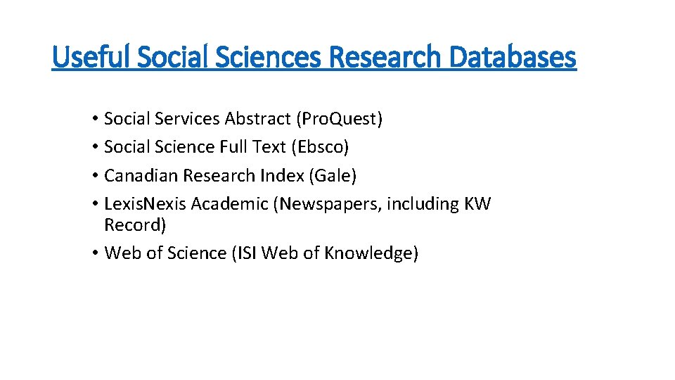 Useful Social Sciences Research Databases • Social Services Abstract (Pro. Quest) • Social Science