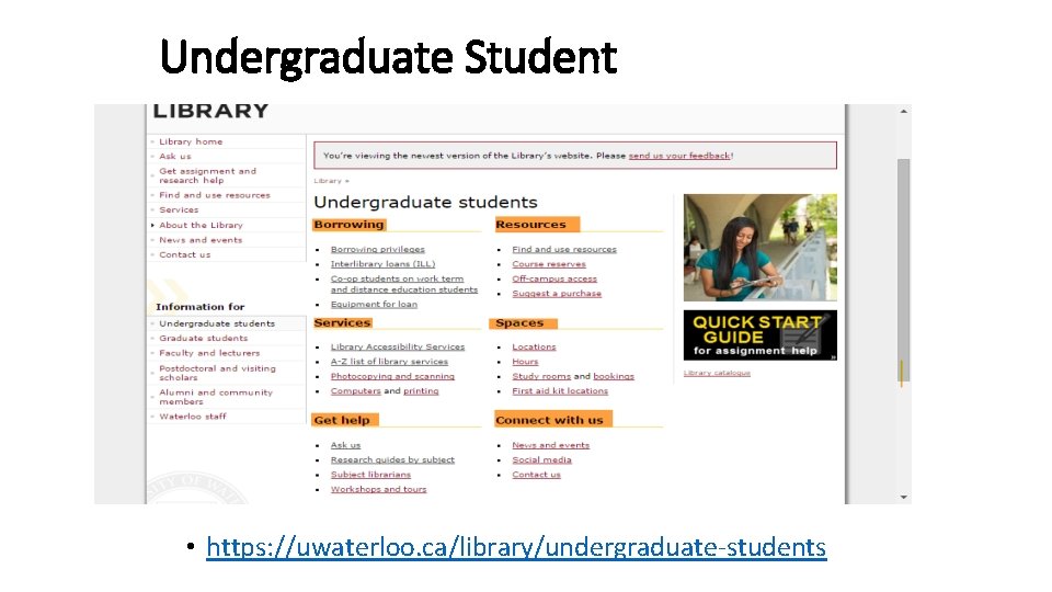 Undergraduate Student • https: //uwaterloo. ca/library/undergraduate-students 