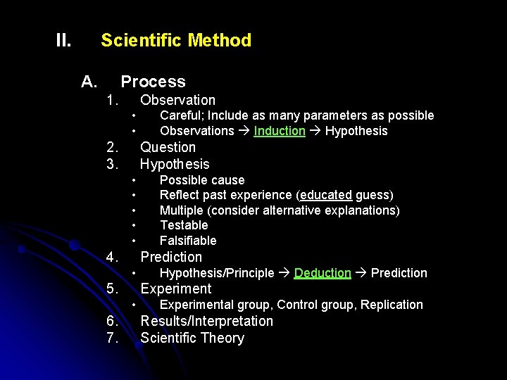 II. Scientific Method A. Process 1. Observation • • 2. 3. Question Hypothesis •
