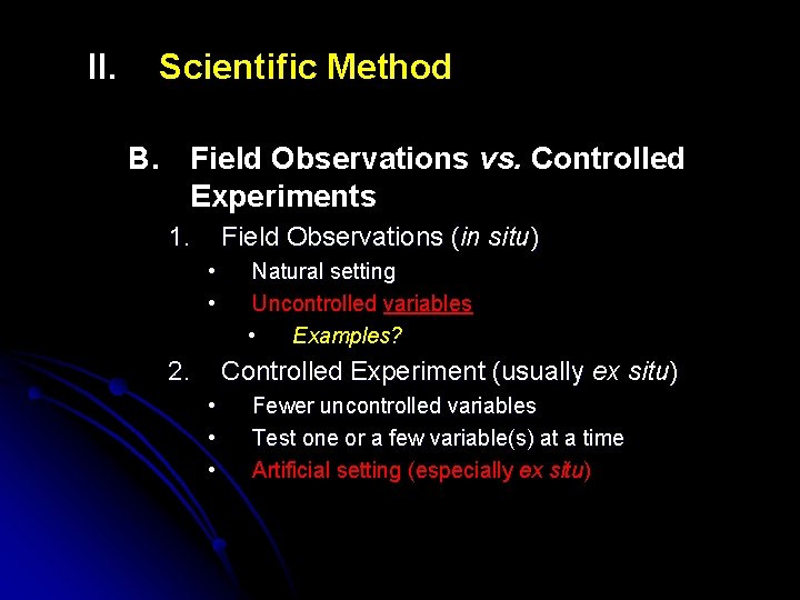 II. Scientific Method B. Field Observations vs. Controlled Experiments 1. Field Observations (in (
