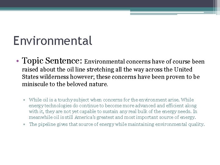 Environmental • Topic Sentence: Environmental concerns have of course been raised about the oil