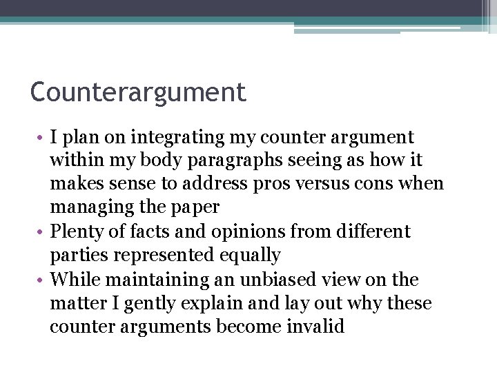 Counterargument • I plan on integrating my counter argument within my body paragraphs seeing