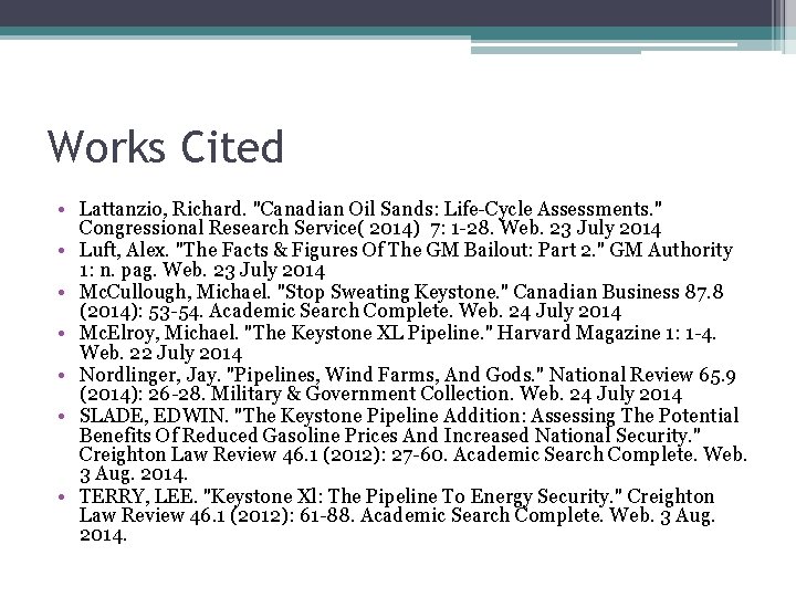 Works Cited • Lattanzio, Richard. "Canadian Oil Sands: Life-Cycle Assessments. " Congressional Research Service(