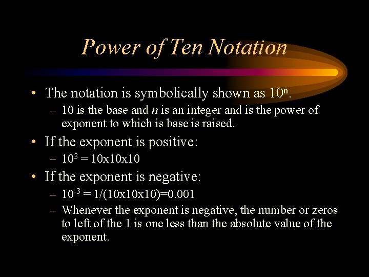 Power of Ten Notation • The notation is symbolically shown as 10 n. –