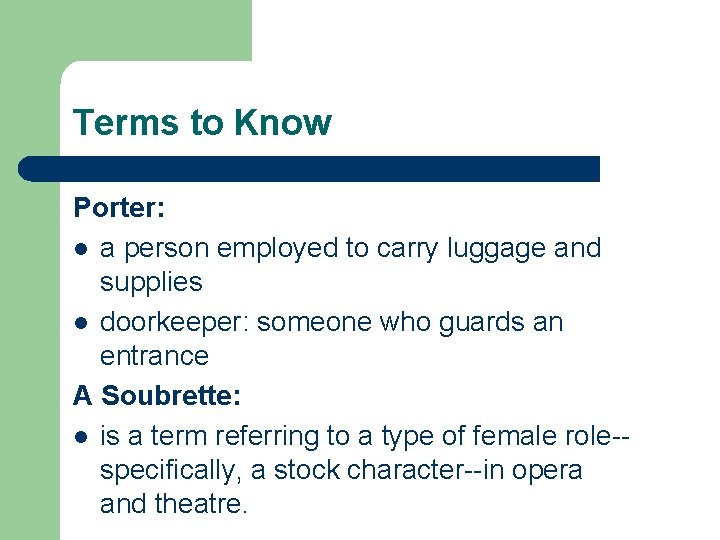 Terms to Know Porter: l a person employed to carry luggage and supplies l