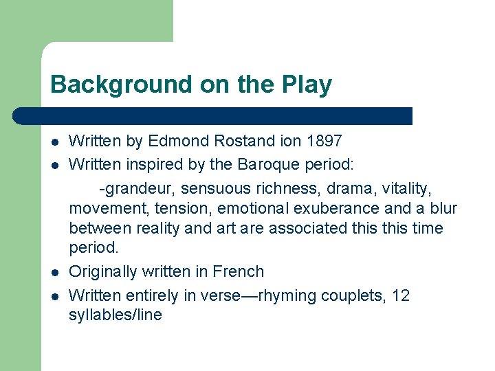 Background on the Play l l Written by Edmond Rostand ion 1897 Written inspired