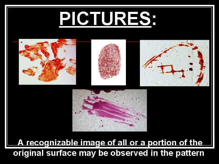 PICTURES: A recognizable image of all or a portion of the original surface may