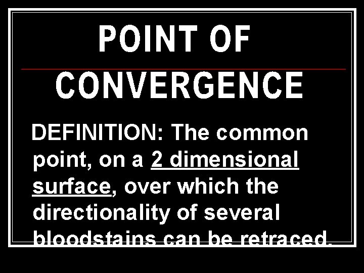 DEFINITION: The common point, on a 2 dimensional surface, over which the directionality of DEFINITION: The common point, on a 2 dimensional surface, over which the directionality of
