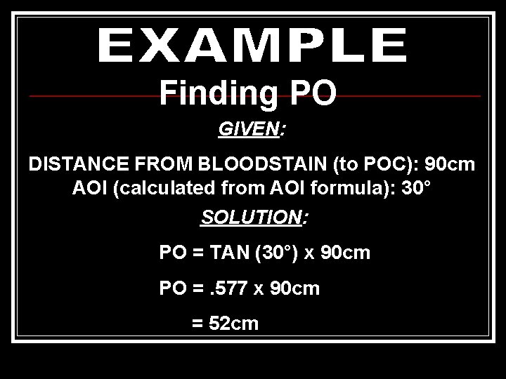 Finding PO GIVEN: DISTANCE FROM BLOODSTAIN (to POC): 90 cm AOI (calculated from AOI