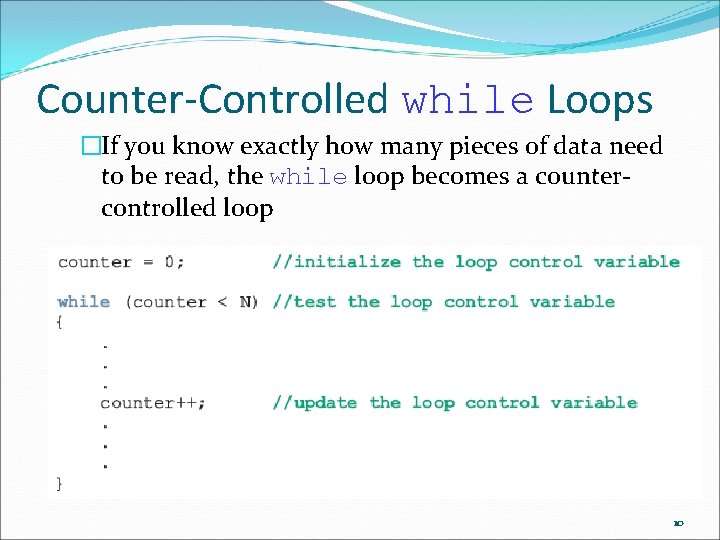Counter-Controlled while Loops �If you know exactly how many pieces of data need to
