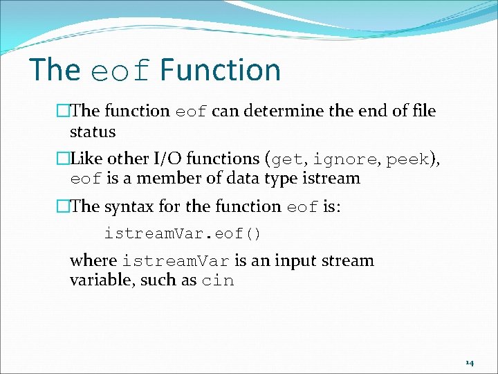 The eof Function �The function eof can determine the end of file status �Like The eof Function �The function eof can determine the end of file status �Like