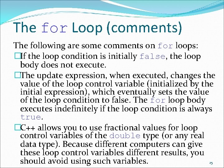 The for Loop (comments) The following are some comments on for loops: �If the