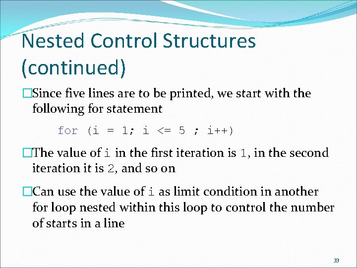 Nested Control Structures (continued) �Since five lines are to be printed, we start with