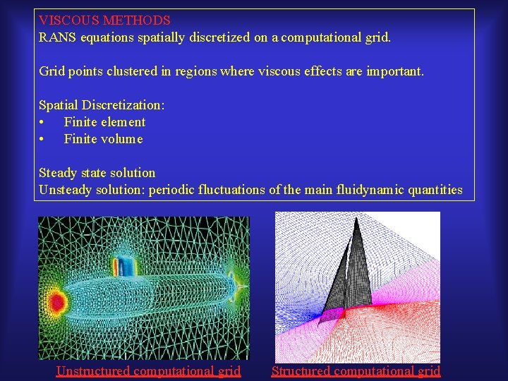 VISCOUS METHODS RANS equations spatially discretized on a computational grid. Grid points clustered in