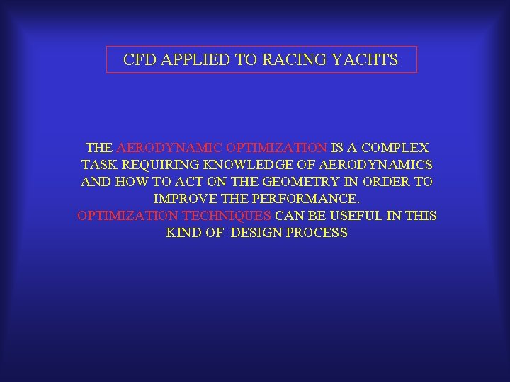 CFD APPLIED TO RACING YACHTS THE AERODYNAMIC OPTIMIZATION IS A COMPLEX TASK REQUIRING KNOWLEDGE