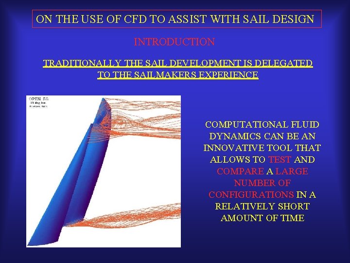 ON THE USE OF CFD TO ASSIST WITH SAIL DESIGN INTRODUCTION TRADITIONALLY THE SAIL