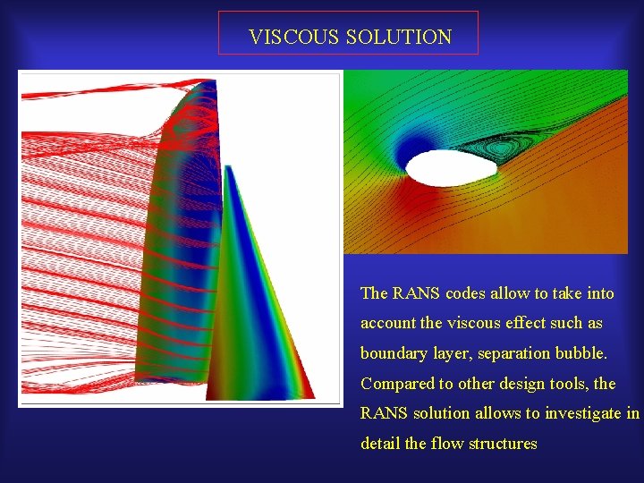 VISCOUS SOLUTION The RANS codes allow to take into account the viscous effect such