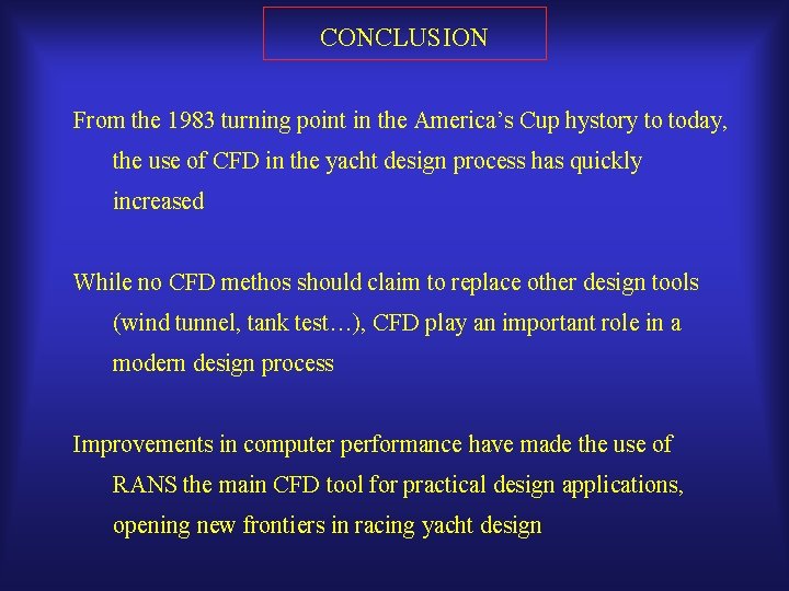 CONCLUSION From the 1983 turning point in the America’s Cup hystory to today, the