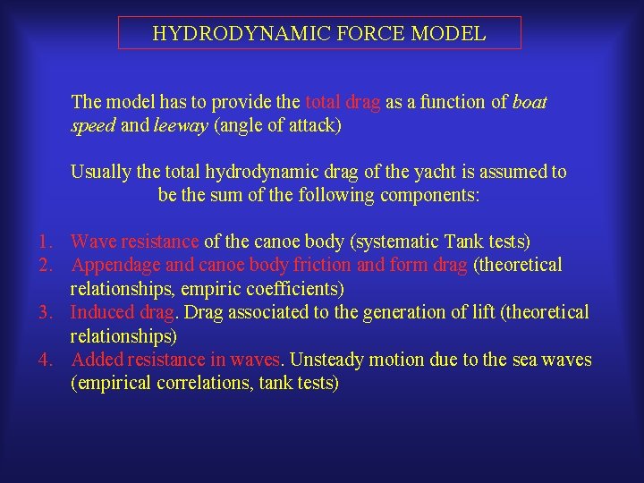 HYDRODYNAMIC FORCE MODEL The model has to provide the total drag as a function