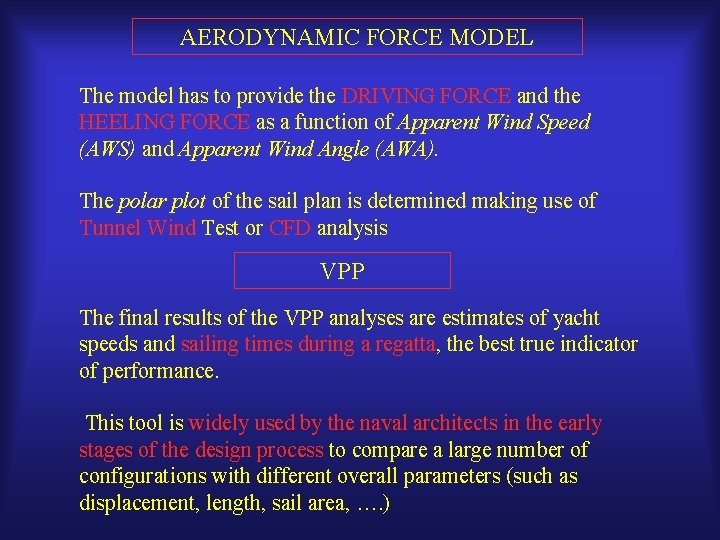 AERODYNAMIC FORCE MODEL The model has to provide the DRIVING FORCE and the HEELING