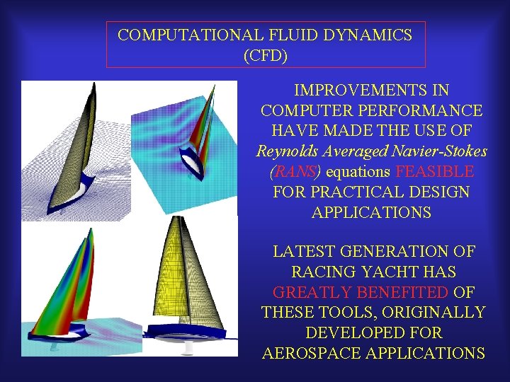 COMPUTATIONAL FLUID DYNAMICS (CFD) IMPROVEMENTS IN COMPUTER PERFORMANCE HAVE MADE THE USE OF Reynolds